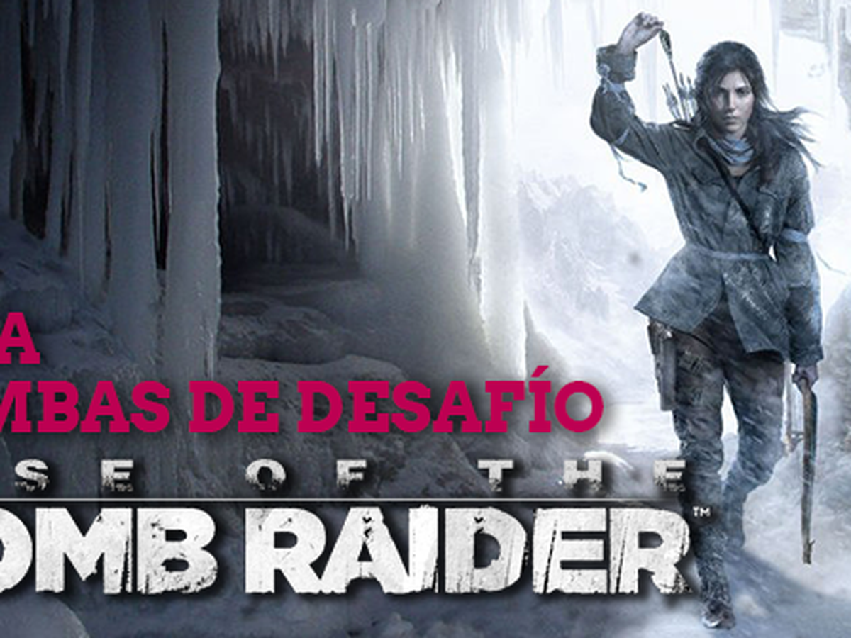 Guía de Rise of the Tomb Raider: ubicación de todas las tumbas de desafío