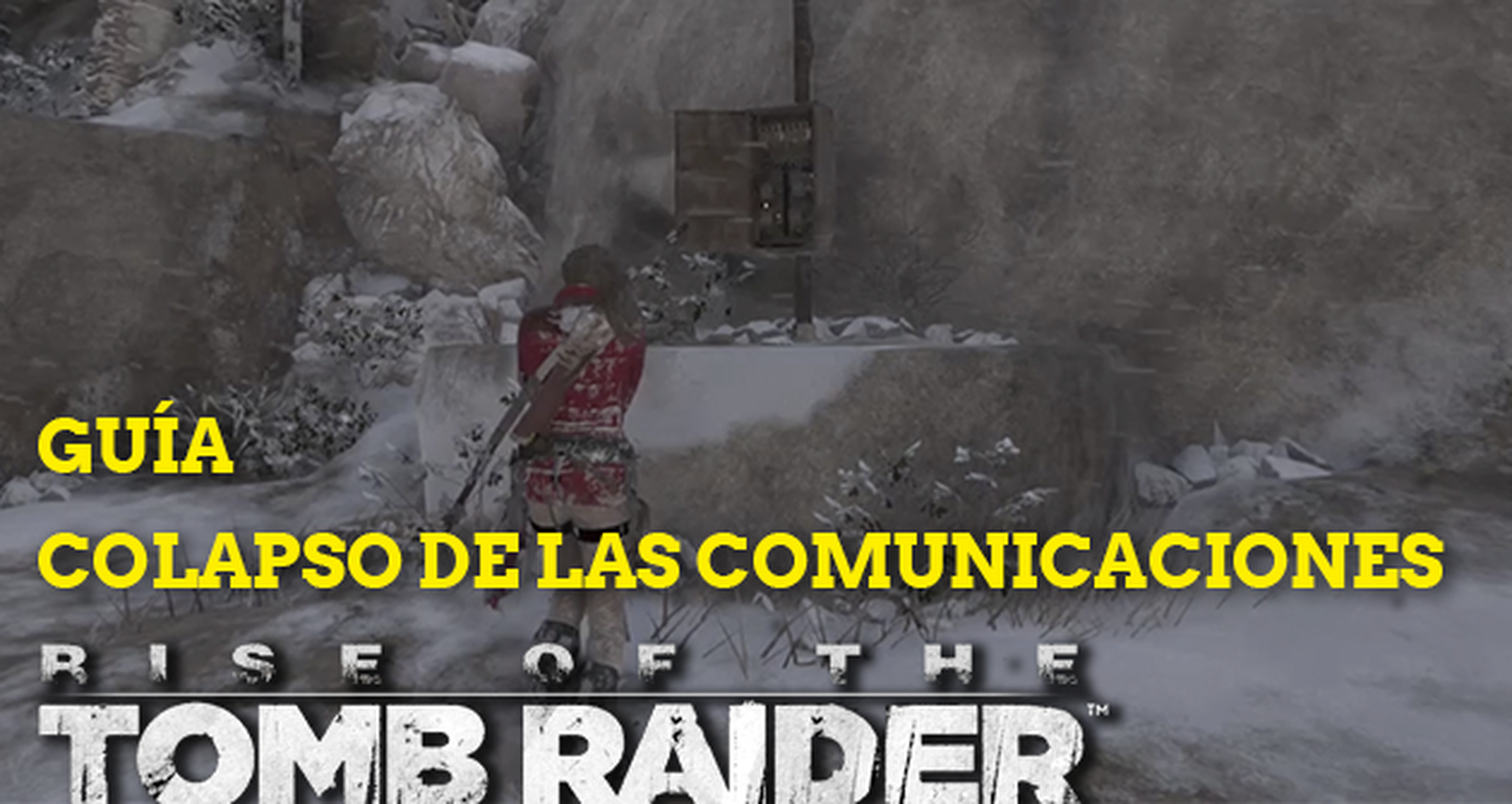 Guía de Rise of the Tomb Raider, misión secundaria: colapso en las comunicaciones