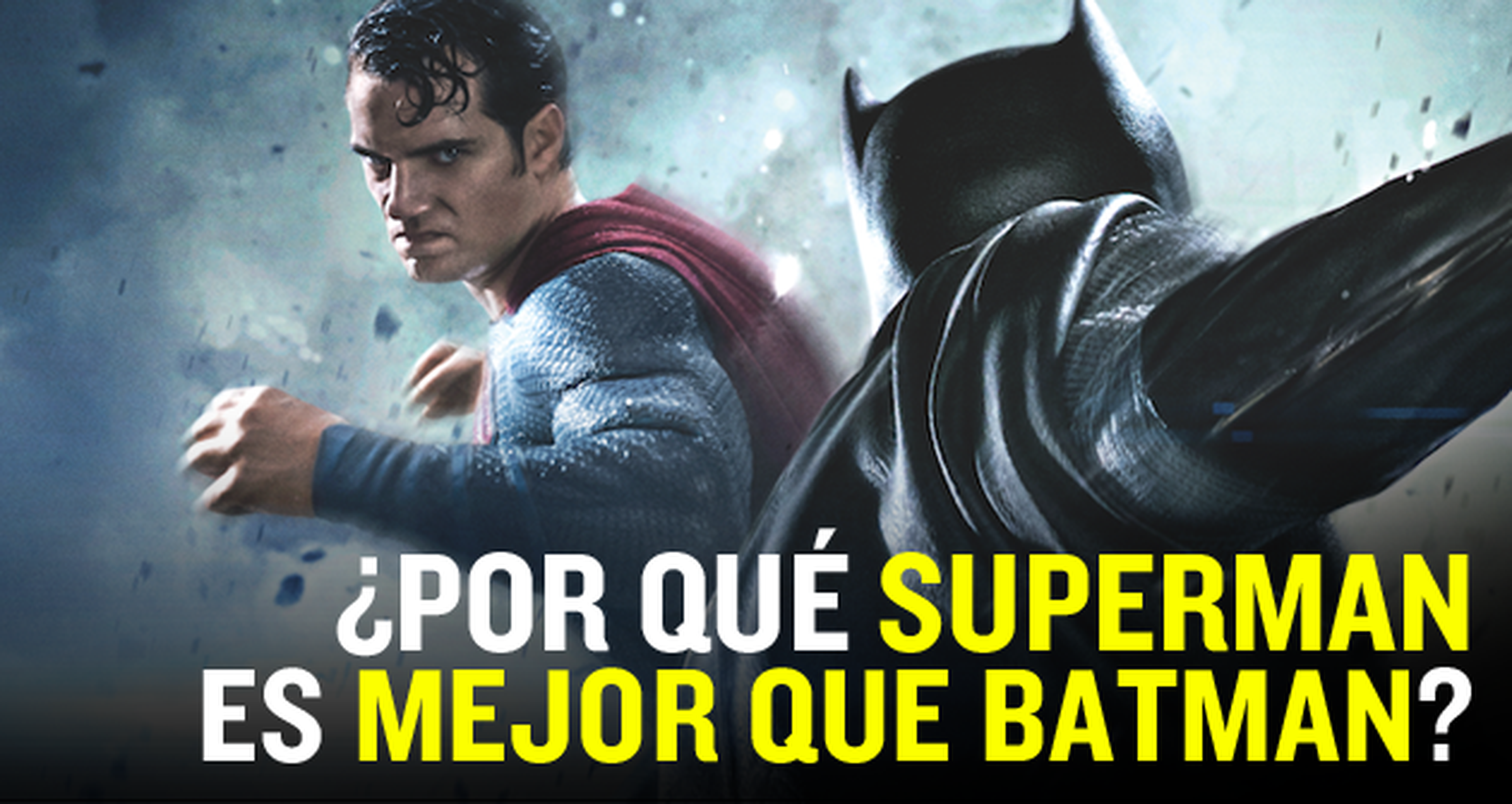 Batman v Superman: ¿Por qué Superman mola más que Batman?