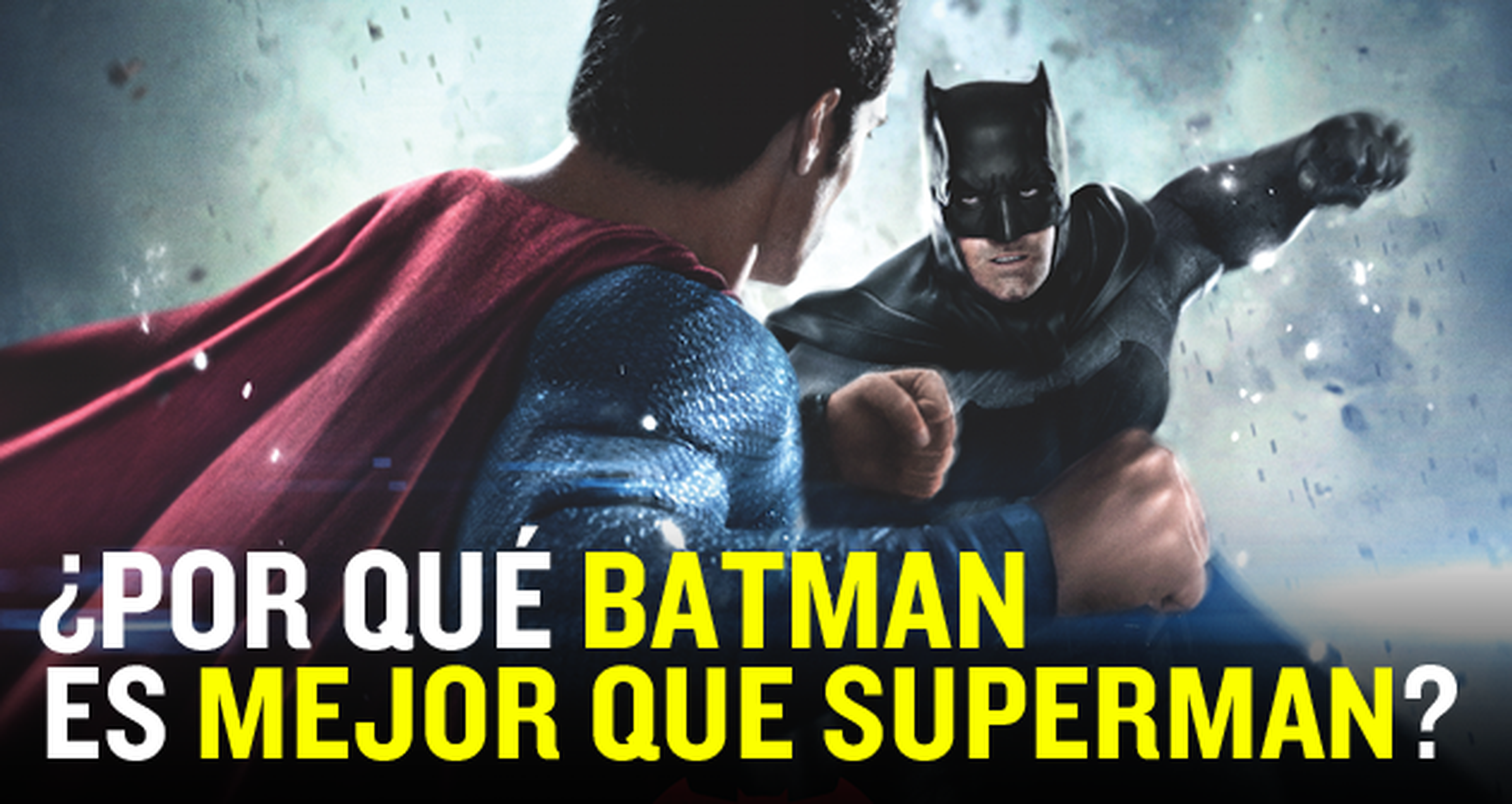 Batman v Superman: ¿Por qué Batman mola más que Superman?
