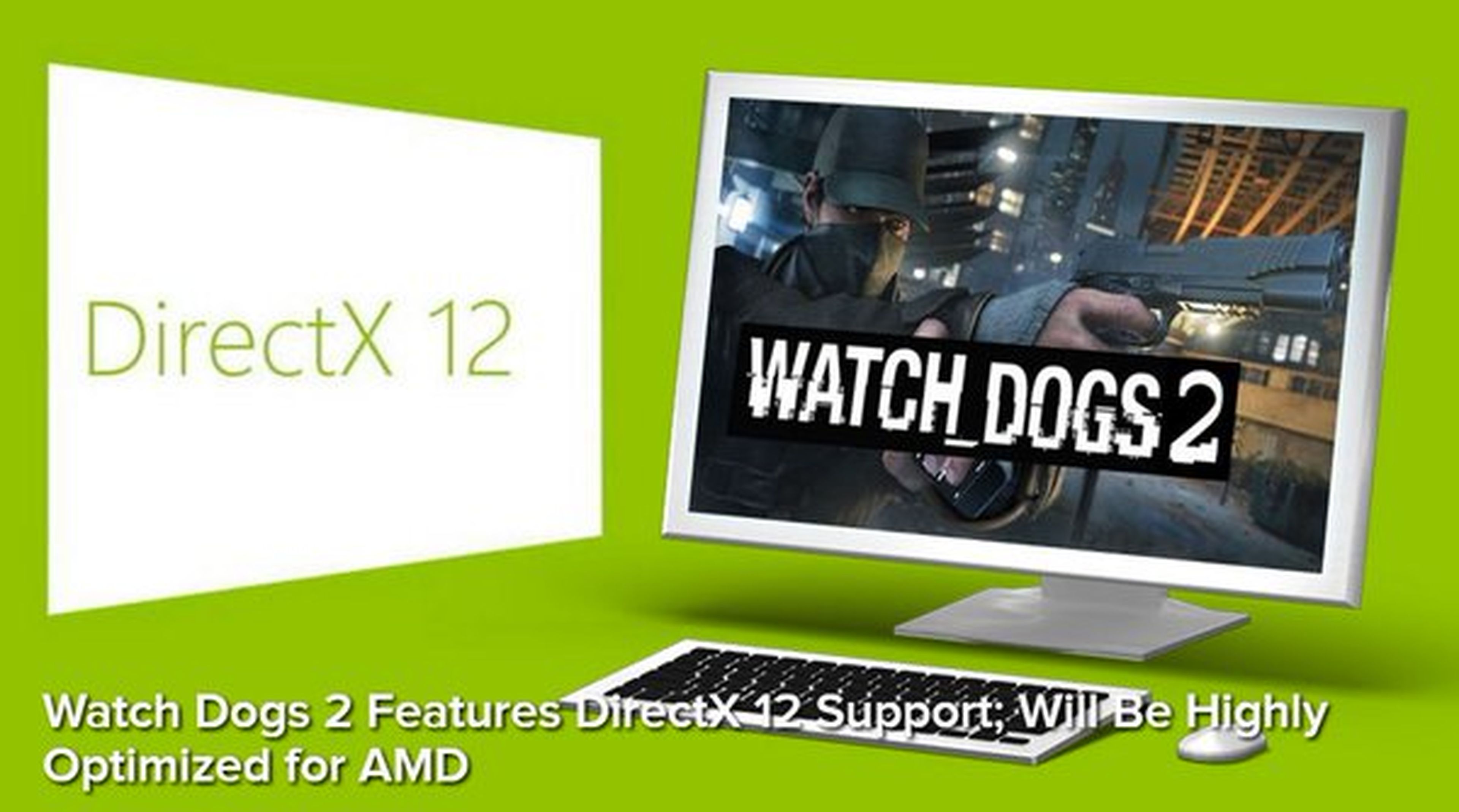Watch Dogs 2 - Soporte para DirectX 12 y optimizado para AMD