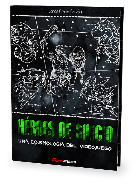 Héroes de Silicio: Una cosmología del videojuego Héroes de Silicio: Una cosmología del videojuego