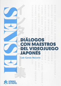 Sensei. Diálogos con maestros del videojuego japonés Libro