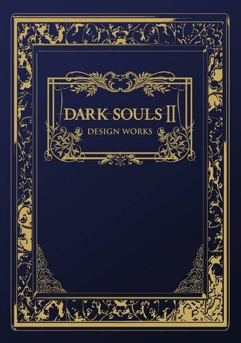 Dark Souls II Design Works Dark Souls II Design Works