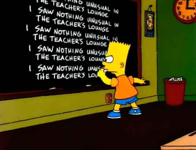 Los Simpson - Gag pizarra "I saw nothing unusual in the teacher's lounge" Los Simpson - Gag pizarra "I saw nothing unusual in the teacher's lounge"