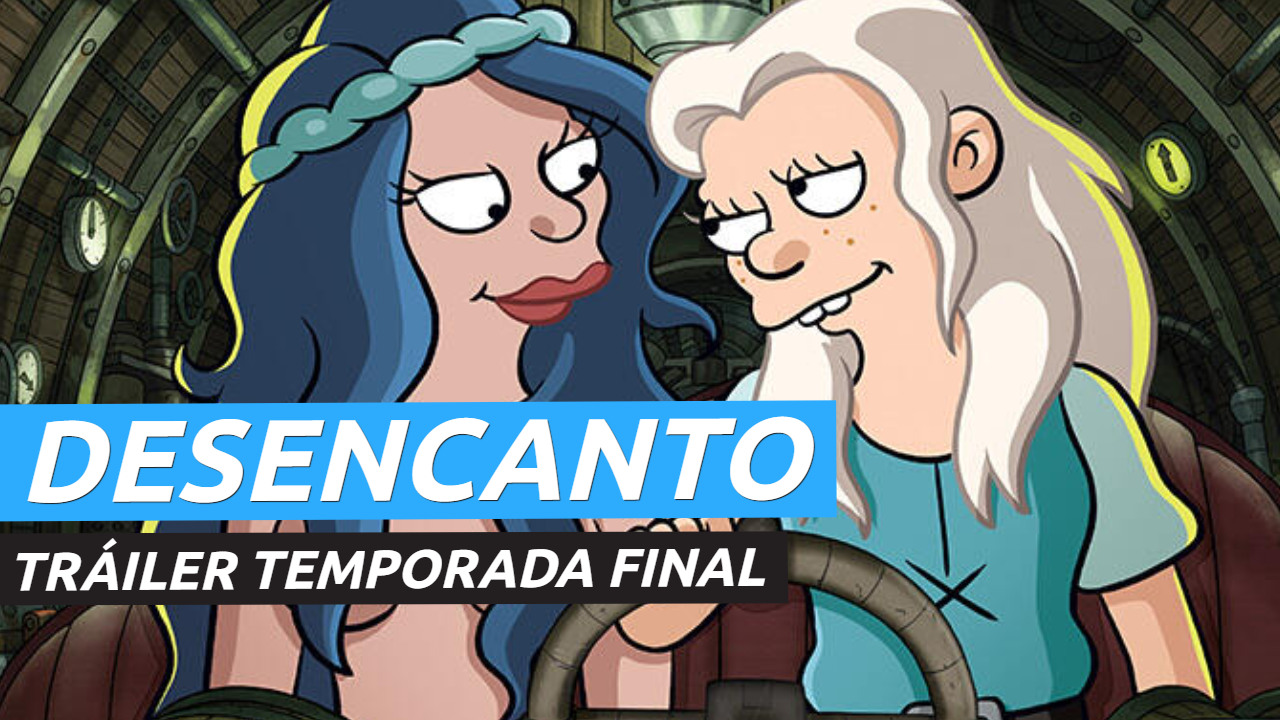 Tráiler del final de Desencanto, la serie de Matt Groening en Netflix que  cierra con la temporada 5